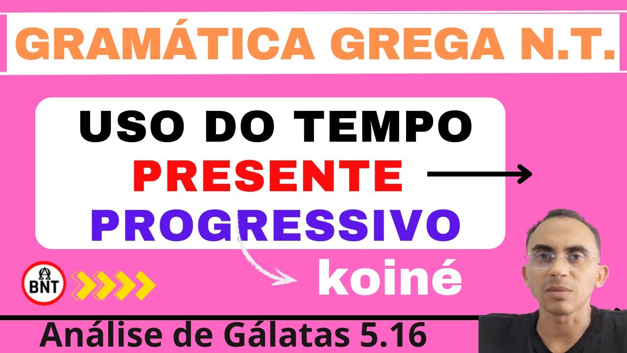 O USO DO PRESENTE PROGRESSIVO NO GREGO KOINÉ