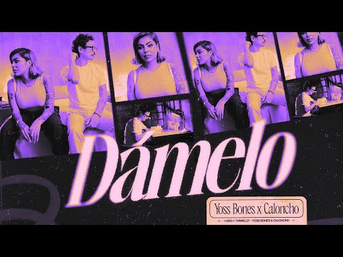 Yoss Bones x Caloncho - Dámelo
