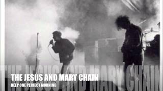THE JESUS AND MARY CHAIN - DEEP ONE PERFECT MORNING (Janice Long Radio Session 23-11-86)