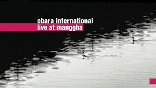 Obara International - Live at Manggha