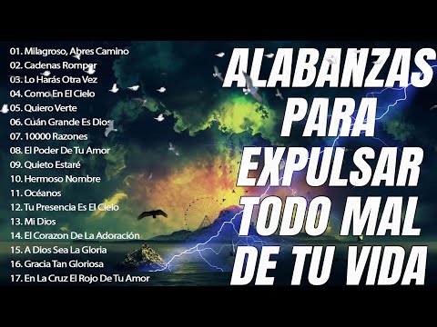 ALABANZAS PARA EXPULSAR TODO MAL DE TU VIDA - LAS CANCIÓN CRISTIANAS MAS HERMOSA DEL MUNDO 2023
