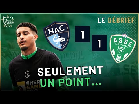 Ligue 1 : LE HAVRE 1-1 ASSE – Le débrief. Ce n'est pas suffisant...