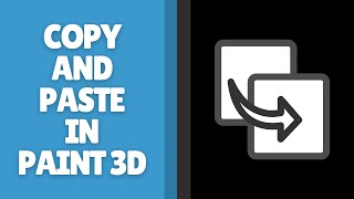 How to Copy and Paste in Paint 3D