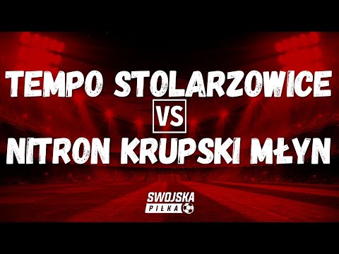 A KLASA: TEMPO STOLARZOWICE 🆚️ NITRON KRUPSKI MŁYN (BRAMKI)
