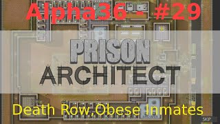 Prison Architect Alpha36 E29-Death Row Active and No Exercise for Anyone!!!.Playthrough, LetsPlay