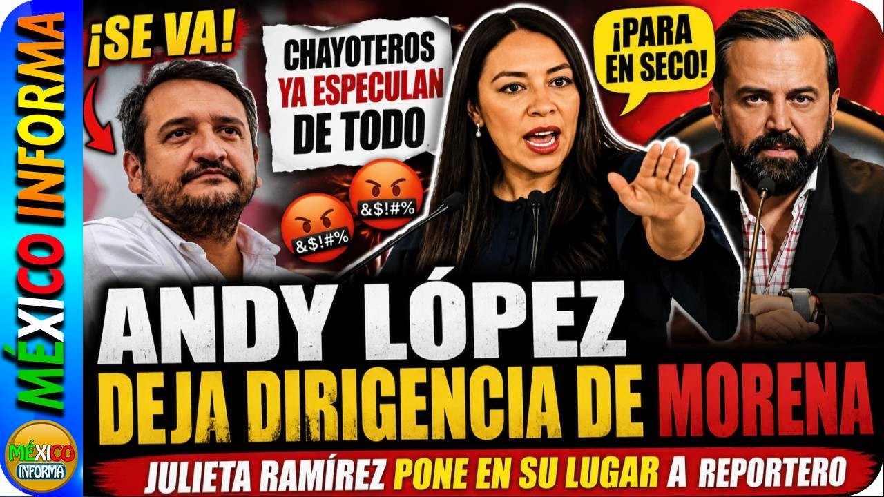 ANDY LÓPEZ  DEJA DIRIGENCIA DE MORENA. CHAYOTEROS YA ESPECULAN . JULIETA RAMÍREZ LOS PARA EN SECO.