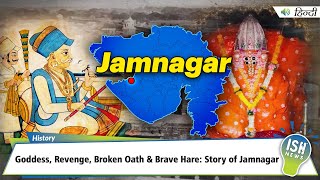 Goddess, Revenge, Broken Oath & Brave Hare: The Story of Jamnagar