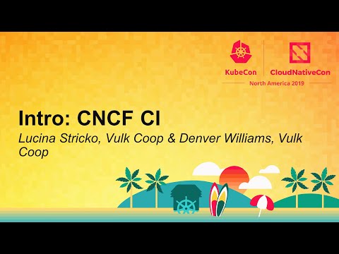 Intro: CNCF CI - Lucina Stricko, Vulk Coop & Denver Williams, Vulk Coop