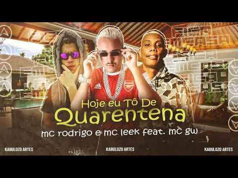 MC RODRIGO & MC LEEK Feat. MC GW - HOJE EU TÔ DE QUARENTENA - MÚSICA NOVA