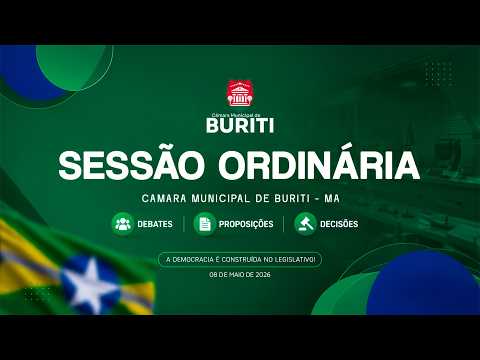 SESSÃO ORDINÁRIA  DA CÂMARA MUNICIPAL DE BURITI - MA  I  08/05/2026