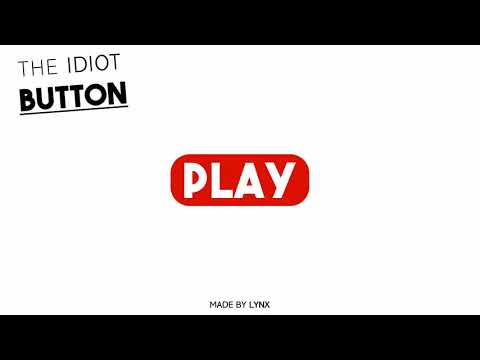 The Idiot Button! 1