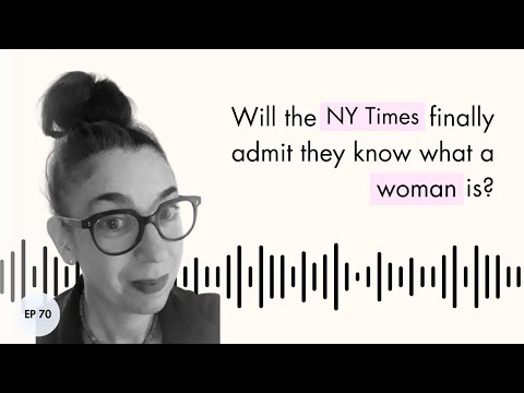 Will the NYTimes finally admit they know what a woman is? Debrief with Amanda Stulman