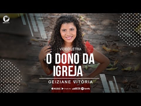 O DONO DA IGREJA - Geiziane Vitória  (Lyric Vídeo)