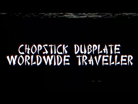 Chopstick Dubplate - Worldwide Traveller ft. Top Cat & Mr. Williamz