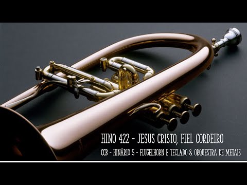 Hino 422 - Jesus Cristo, fiel Cordeiro - Flugelhorn, Teclado & ORQUESTRA DE METAIS **COMUNHÃO**
