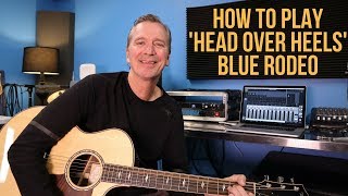 How to play &#39;Head Over Heels&#39; by Blue Rodeo