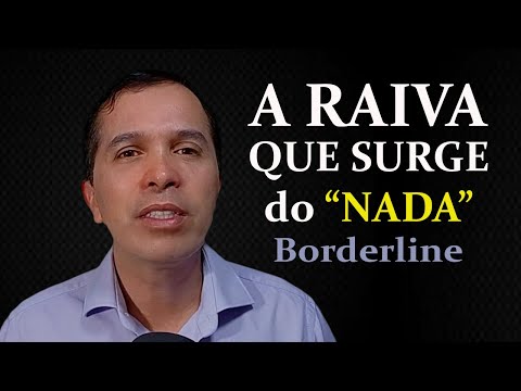 A RAIVA QUE SURGE DO "NADA" NO BORDERLINE