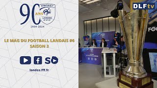 Le Mag du Football Landais #6 - Saison 3