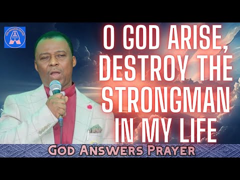 O GOD ARISE, DESTROY THE STRONGMAN IN MY LIFE - DR DK OLUKOYA