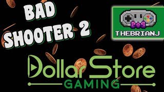 Bad Shooter 2 - Dollar Store Gaming