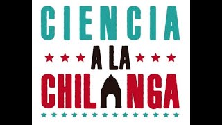 Luisa González Ciencia a la Chilanga