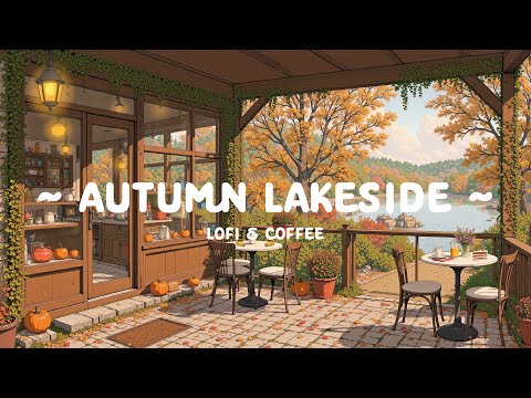 Autumn Lakeside ☕ Cozy Corner in Afternoon with Matcha 🍂 Lofi Cafe - Lofi Hip Hop for relax, chill