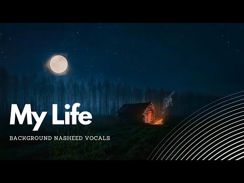 My Life - Background Nasheed