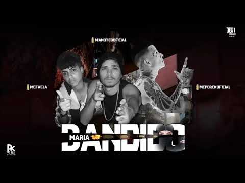 MC MANO TED MC PORCK E MC FAELA - MARIA BANDIDO