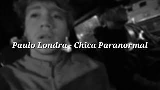 Paulo Londra - Chica Paranormal (LETRA + DESCARGA)