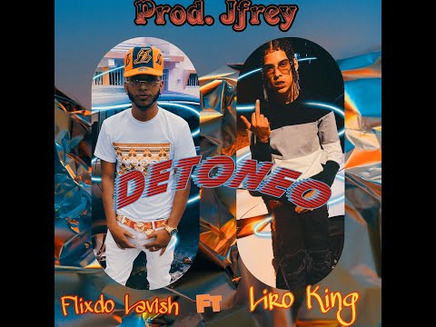 Detoneo - Flixdo Lavish ft Liro King