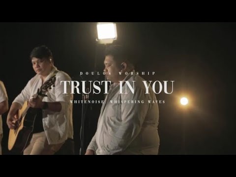 Trust in You - Doulos Worship | White Noise: Whispering Waves