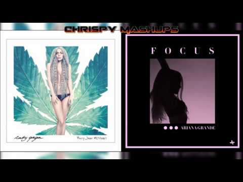 Lady Gaga & Ariana Grande - Mary Jane Holland / Focus Mashup