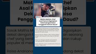 Mathis Molinie Jadi Perbincangan, Chef Perancis yang Dirumorkan Dekat dengan Raisa, Simak!