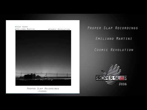 Emiliano Martini - Cosmic Revolution [Proper Slap Recordings]