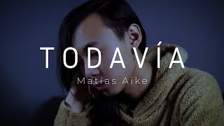 Todavía | Matisse (cover Matías Aike)
