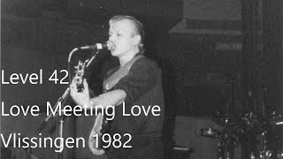 Level 42  -  Love Meeting Love  -  Live in Vlissingen, Holland 1982