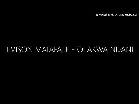 EVISON MATAFALE - OLAKWA NDANI