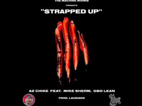 AzChike - Strapped Up (feat. Mike Sherm and G-BO Lean)(Prod. Lil Laudiano)