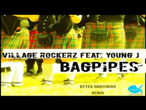 Village Rockerz Feat. Young J - Bagpipes (Bytes Brothers Remix)