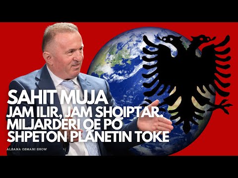 SAHIT MUJA : JAM ILIR, JAM SHQIPTAR !