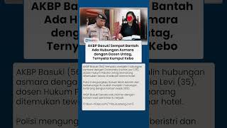 Begini Hubungan Gelap AKBP Basuki dan Bu Dosen Untag Tewas Tanpa Busana di Hotel, Hubungan Intens