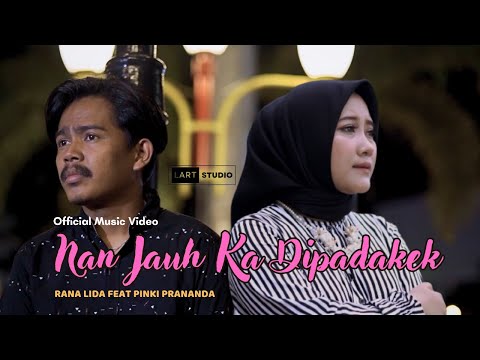 Rana Lida Feat Pinki Prananda - Nan Jauh Ka Dipadakek (Official Music Video)