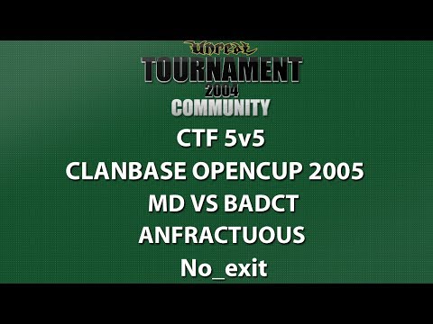 UT2004 CTF 5v5 - ClanBase OpenCup 2005 - MD vs badct - Anfractuous - No_exit