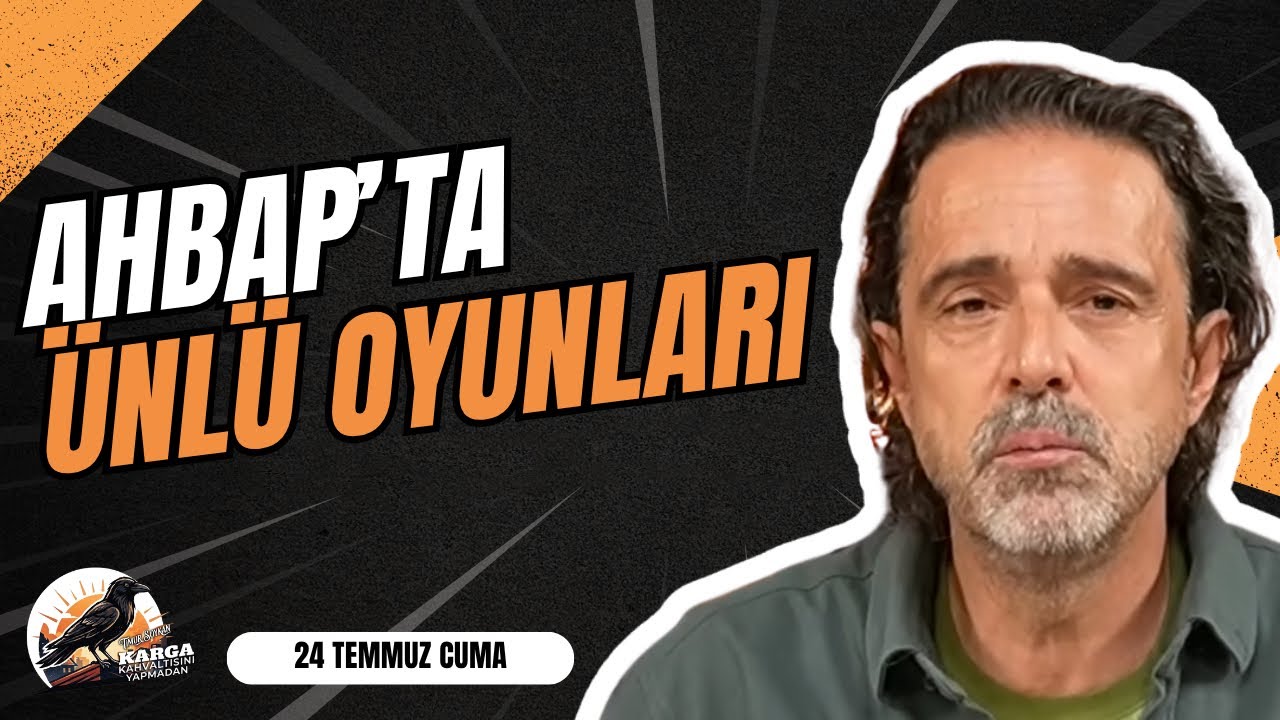 AHBAP'TA ÜNLÜ OYUNLARI  | KARGA KAHVALTISINI YAPMADAN | 24 TEMMUZ CUMA | TİMUR SOYKAN
