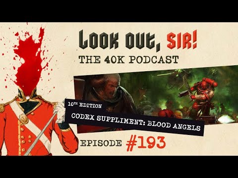 "New Codex Blood Angels" and "WHW AOS Team Tournement" Reviews - Ep.193, Look Out, Sir! 40k Podcast