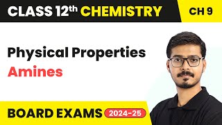 Physical Properties - Amines | Class 12 Chemistry Chapter 9 | CBSE 2024-25