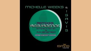 MICHELLE WEEKS & ISAVIS - Resurgence REMIXES (IsaVis records) TEASER!