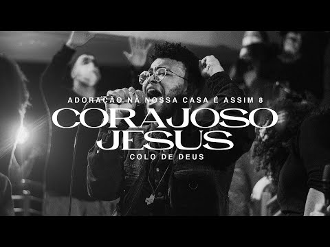 Corajoso Jesus - Comunidade Católica Colo de Deus