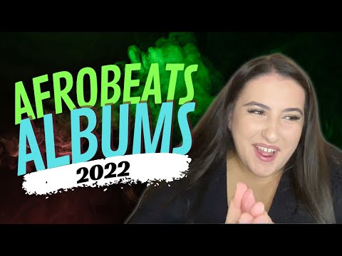 2022 AFROBEATS ALBUMS - WHICH IS MY FAVOURITE? 😅