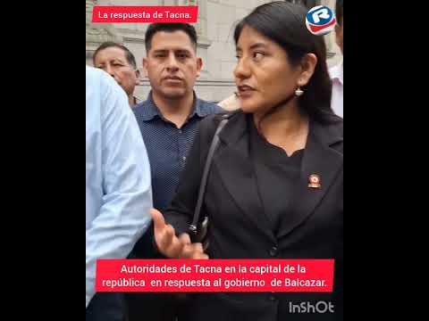 AUTORIDADES DE TACNA ESPERAN REUNIRSE CON PRESIDENTE BALCAZAR